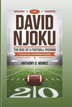 DAVID NJOKU: The Rise Of A Football Phenom: From Cedar Grove To Cleveland Browns (Biography)