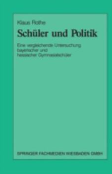 Paperback Schüler Und Politik: Eine Vergleichende Untersuchung Bayrischer Und Hessischer Gymnasialschüler [German] Book