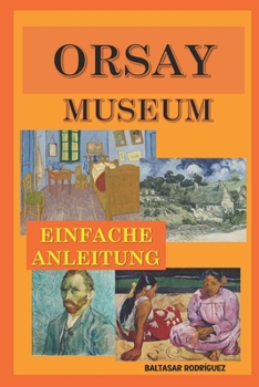 ORSAY-MUSEUM: EINFACHE ANLEITUNG (German Edition)
