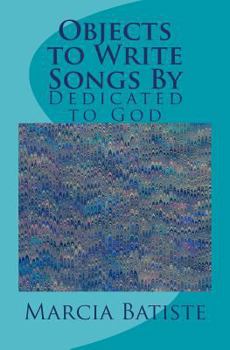 Paperback Objects to Write Songs By: Dedicated to God Book