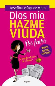 Dios mío hazme viuda por favor / God, Please Make Me a Widow
