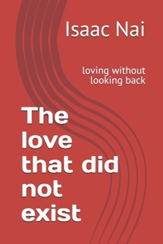 Paperback The love that did not exist: loving without looking back Book
