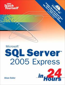 Microsoft(R) Sams Teach Yourself SQL Server(TM) 2005 Express in 24 Hours (Sams Teach Yourself -- Hours) - Book  of the Sams Teach Yourself Series