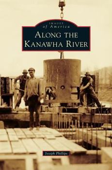 Along the Kanawha River - Book  of the Images of America: West Virginia