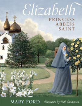 Elizabeth: Princess, Abbess, Saint