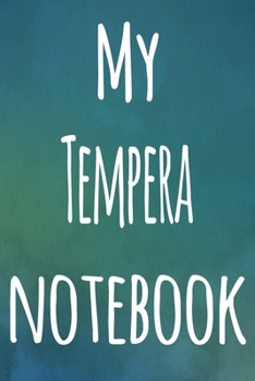 Paperback My Tempera Notebook: The perfect gift for the artist in your life - 119 page lined journal! Book