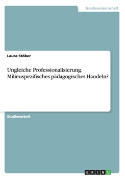 Paperback Ungleiche Professionalisierung. Milieuspezifisches pädagogisches Handeln? [German] Book