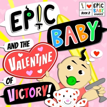 Paperback Epic Baby and the Valentine of Victory!: Epic Baby Comics Book 2 Book