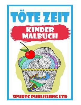 Paperback Töte Zeit: Kinder Malbuch [German] Book