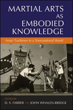 Paperback Martial Arts as Embodied Knowledge: Asian Traditions in a Transnational World Book