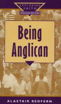 Paperback Being Anglican (Exploring Faith-Theology for Life) Book