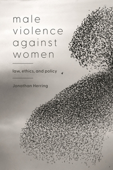 Hardcover Male Violence Against Women: Law, Ethics, and Policy Book