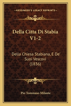 Paperback Della Citta Di Stabia V1-2: Della Chiesa Stabiana, E De' Suoi Vescovi (1836) [Italian] Book