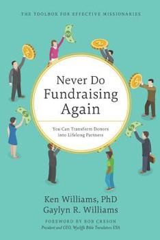 Paperback Never Do Fundraising Again: You Can Transform Donors into Lifelong Partners Book