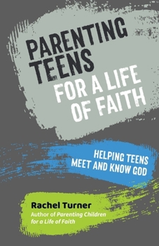 Paperback Parenting Teens for a Life of Faith: Helping teens meet and know God Book
