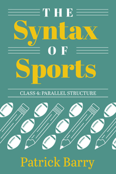 Paperback The Syntax of Sports, Class 4: Parallel Structure Book