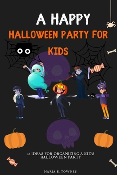 A happy Halloween party for kids: 10 ideas for organizing a kid's Halloween party