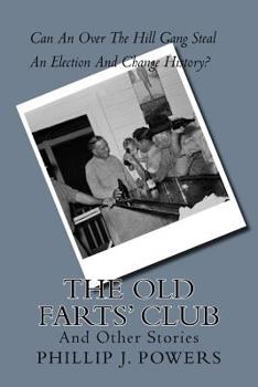 Paperback The Old Farts' Club: How an over the hill club stole an election Book