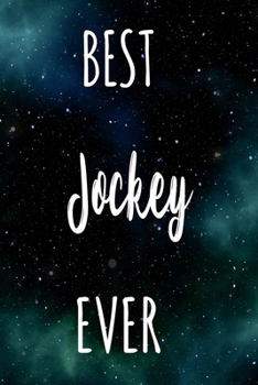 Best Jockey Ever: The perfect gift for the professional in your life - Funny 119 page lined journal!
