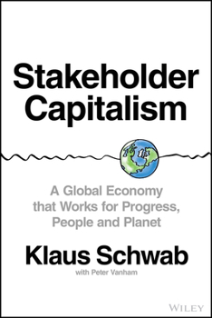 Hardcover Stakeholder Capitalism: A Global Economy That Works for Progress, People and Planet Book