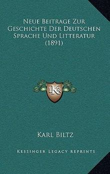 Paperback Neue Beitrage Zur Geschichte Der Deutschen Sprache Und Litteratur (1891) [German] Book