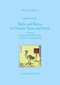 Paperback Birds and Beasts in Chinese Texts and Trade: Lectures Related to South China and the Overseas World Book