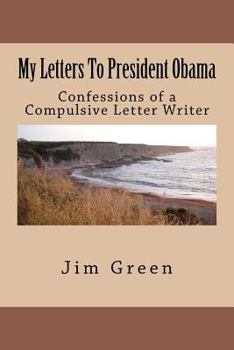 Paperback My Letters To President Obama: Confessions of a Compulsive Letter Writer Book