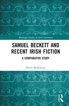 Hardcover Samuel Beckett and Recent Irish Fiction: A Comparative Study Book