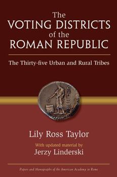 Hardcover The Voting Districts of the Roman Republic: The Thirty-Five Urban and Rural Tribes Book