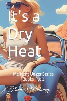 Paperback It's a Dry Heat: Melicent Unger Series Books 1 to 3 Book