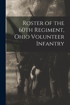 Paperback Roster of the 60th Regiment, Ohio Volunteer Infantry Book