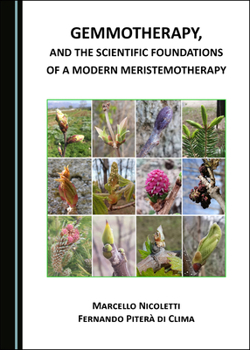 Hardcover Gemmotherapy, and the Scientific Foundations of a Modern Meristemotherapy Book