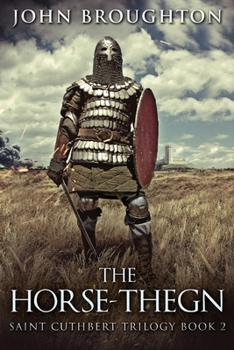 Paperback The Horse-Thegn: Tale of an Anglo-Saxon Horse-thegn in Northumbria [Large Print] Book