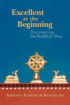 Paperback Excellent at the Beginning: Discovering the Buddhist Way Book