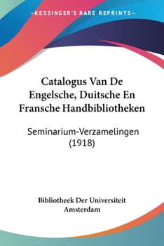 Paperback Catalogus Van De Engelsche, Duitsche En Fransche Handbibliotheken: Seminarium-Verzamelingen (1918) [Chinese] Book