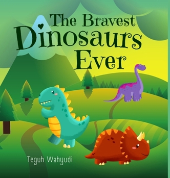 The Bravest Dinosaurs Ever: Dinosaur Themed Bedtime Story Book for Kids Ages 4-8