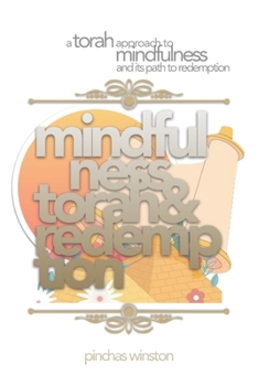 Paperback Mindfulness, Torah & Redemption: The Mindful Approach to Personal & National Redemption Book