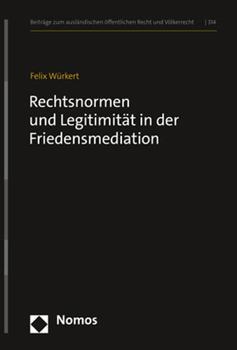 Hardcover Rechtsnormen Und Legitimitat in Der Friedensmediation [German] Book