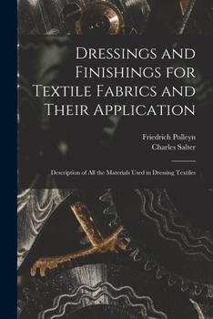 Paperback Dressings and Finishings for Textile Fabrics and Their Application; Description of all the Materials Used in Dressing Textiles Book