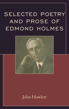 Hardcover Selected Poetry and Prose of Edmond Holmes Book