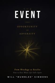 Paperback THE EVENT: Opportunity in Adversity: From Wreckage to Resolve, How to Rise When Life Falls Apart Book
