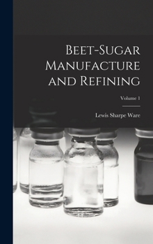 Hardcover Beet-Sugar Manufacture and Refining; Volume 1 Book