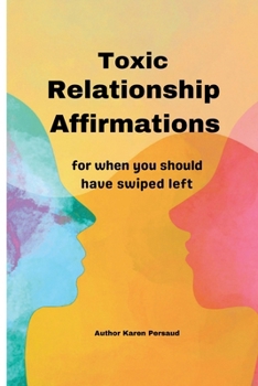 Paperback Toxic Relationship Affirmations: For when you should have swiped left isn't your average feel good, light-a-candle-and-manifest-it kind of book