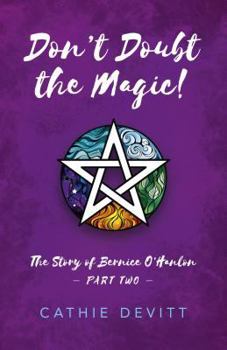 Paperback Don't Doubt the Magic!: The Story of Bernice O'Hanlon Part Two Book