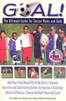 Paperback Goal!: The Ultimate Guide for Soccer Moms and Dads Book