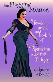The Flogging Mistress - Book #3 of the Spanking Mistress