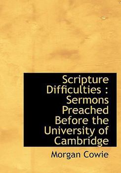 Paperback Scripture Difficulties: Sermons Preached Before the University of Cambridge [Large Print] Book