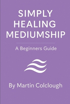 Paperback Simply Healing Mediumship: A Beginners Guide Book