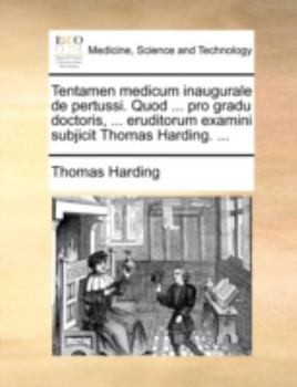 Paperback Tentamen Medicum Inaugurale de Pertussi. Quod ... Pro Gradu Doctoris, ... Eruditorum Examini Subjicit Thomas Harding. ... [Latin] Book