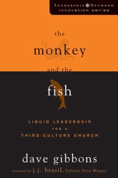 Paperback The Monkey and the Fish: Liquid Leadership for a Third-Culture Church Book